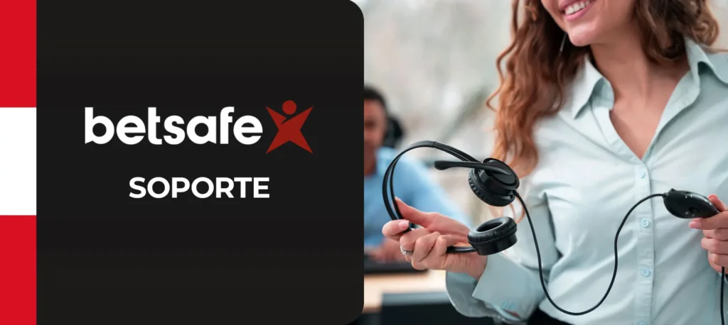 Cómo funciona el soporte de Betsafe en Perú