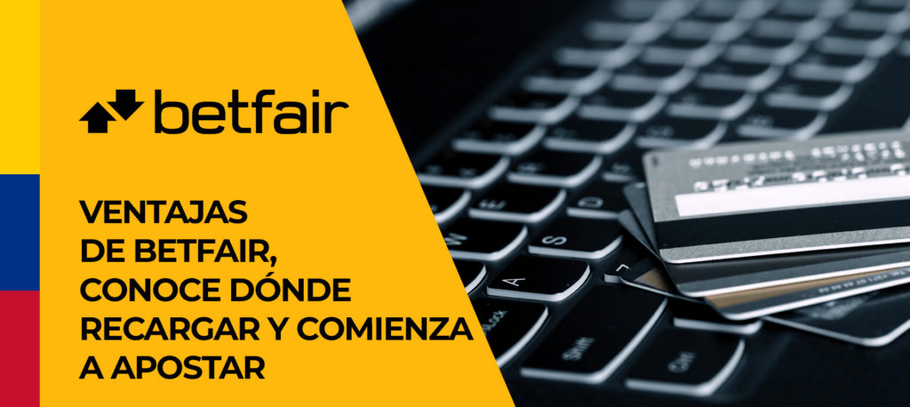 Ventajas de hacer un depósito en Betfair Colombia