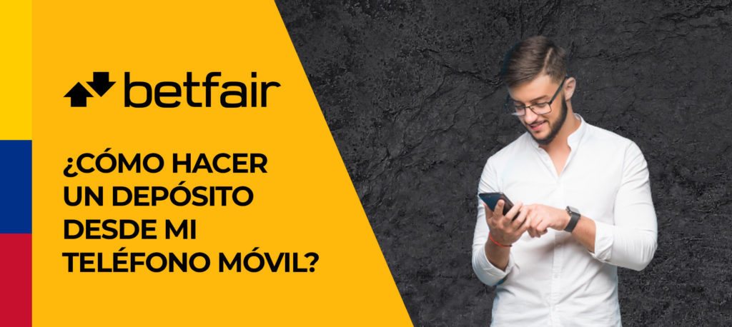 Instrucciones sobre cómo hacer un depósito en Betfair desde su teléfono móvil 