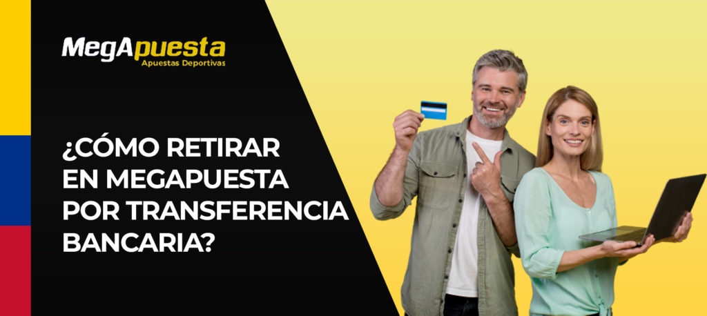 Puede utilizar las transferencias bancarias para retirar el dinero ganado en las apuestas de Megapuesta