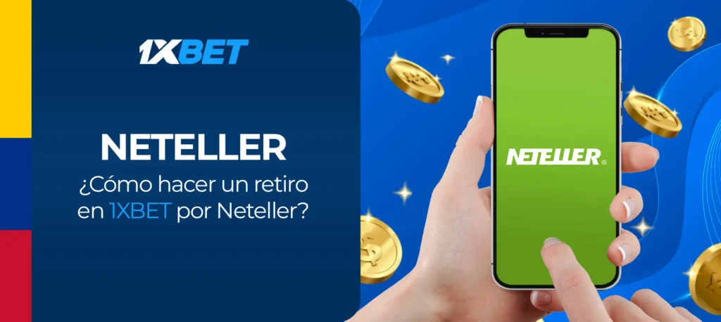 Guia paso a paso de como retirar dinero de una cuenta de juego en 1xbet Colombia usando Neteller