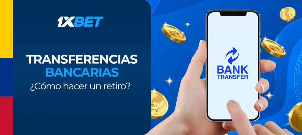 Guia paso a paso de como retirar dinero de su cuenta de juego en 1xbet Colombia via transferencia bancaria